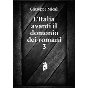  LItalia avanti il domonio dei romani. 3 Giuseppe Micali Books