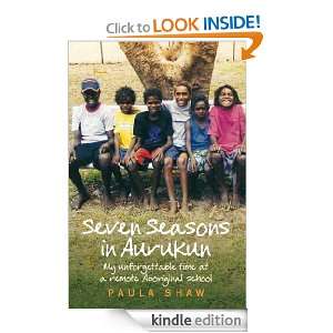 Seven Seasons in Aurukun Paula Shaw  Kindle Store