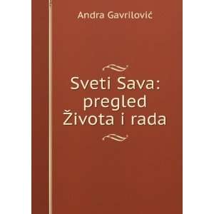  Sveti Sava pregled Å½ivota i rada Andra GavriloviÄ 