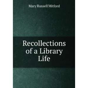    Recollections of a Library Life Mary Russell Mitford Books