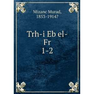  Trh i Eb el Fr. 1 2 1853 1914? Mizanc Murad Books