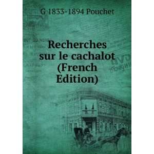Recherches sur le cachalot (French Edition) G 1833 1894 Pouchet 