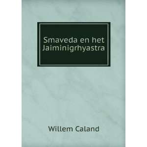  Smaveda en het Jaiminigrhyastra Willem Caland Books