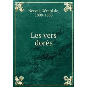  Les vers dorÃ©s GÃ©rard de, 1808 1855 Nerval Books