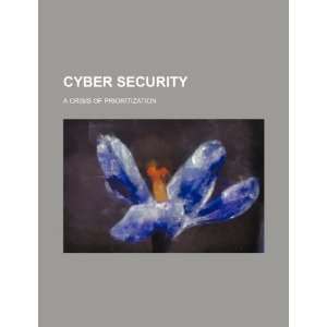  Cyber security a crisis of prioritization (9781234305963 