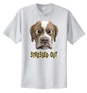 Funny Stressed Out Dog T Shirt S  6x  Choose Color  