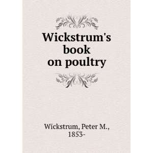 Wickstrums book on poultry. Peter M. Wickstrum  Books