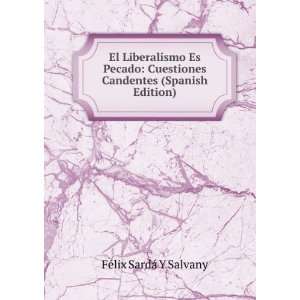 El Liberalismo Es Pecado Cuestiones Candentes (Spanish Edition) FÃ 