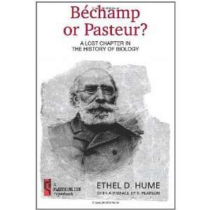  Bechamp or Pasteur? A Lost Chapter in the History of 