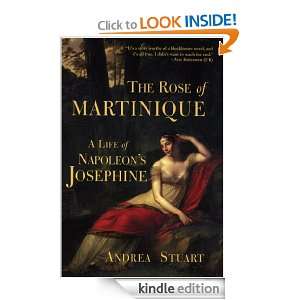 The Rose of Martinique A Life of Napoleons Josephine Andrea Stuart 