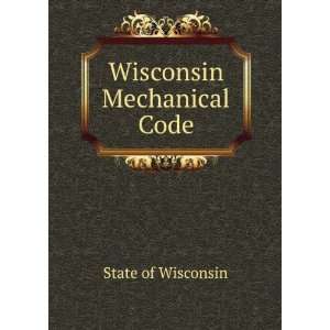  Wisconsin Mechanical Code State of Wisconsin Books