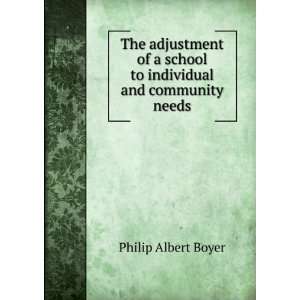   school to individual and community needs Philip Albert Boyer Books