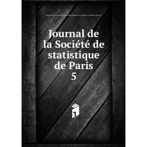  Journal de la SociÃ©tÃ© de statistique de Paris. 5 