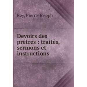    traitÃ©s, sermons et instructions Pierre Joseph Rey Books