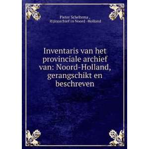   en beschreven Rijksarchief in Noord  Holland Pieter Scheltema  Books
