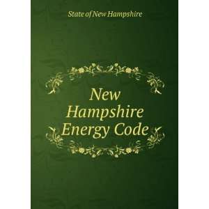  New Hampshire Energy Code State of New Hampshire Books