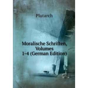   , Volumes 1 4 (German Edition) (9785877491328) Plutarch Books