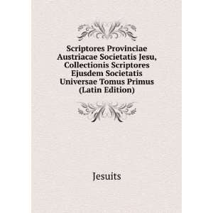   Societatis Universae Tomus Primus (Latin Edition) Jesuits Books