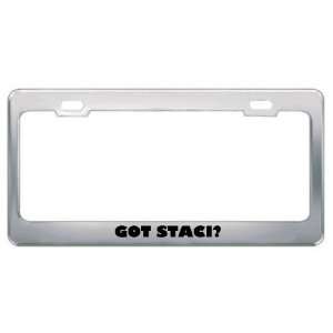  Got Staci? Girl Name Metal License Plate Frame Holder 