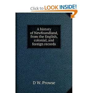   , from the English, colonial, and foreign records D W. Prowse Books