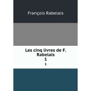    Les cinq livres de F. Rabelais. 1 FranÃ§ois Rabelais Books