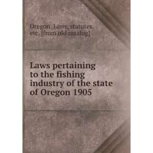  Laws pertaining to the fishing industry of the state of 