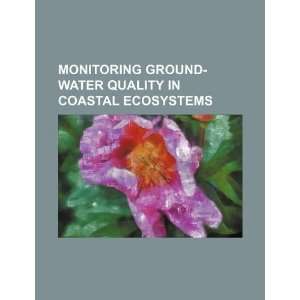 Monitoring ground water quality in coastal ecosystems