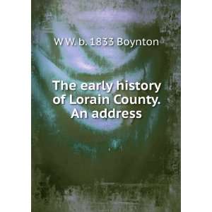   history of Lorain County. An address W W. b. 1833 Boynton Books