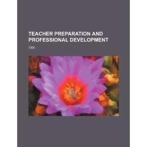  Teacher preparation and professional development 2000 