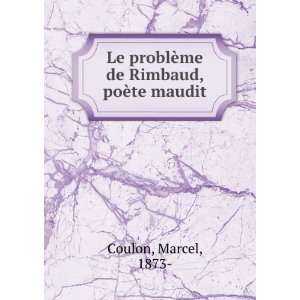   problÃ¨me de Rimbaud, poÃ¨te maudit Marcel, 1873  Coulon Books