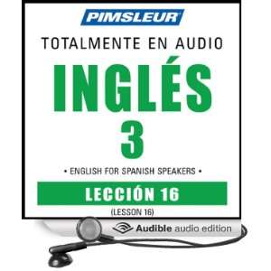 ESL Spanish Phase 3, Unit 16 Learn to Speak and Understand English as 