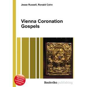    Vienna Coronation Gospels Ronald Cohn Jesse Russell Books