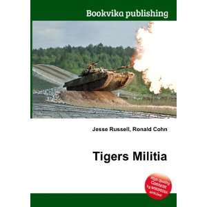  Tigers Militia Ronald Cohn Jesse Russell Books