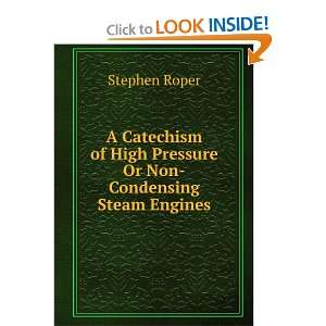   of High Pressure Or Non Condensing Steam Engines Stephen Roper Books