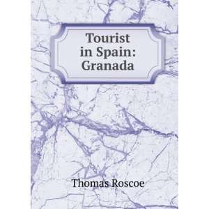  Tourist in Spain Granada Thomas Roscoe Books