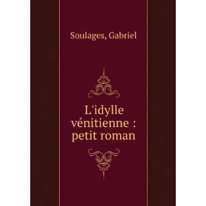    Lidylle vÃ©nitienne  petit roman Gabriel Soulages Books