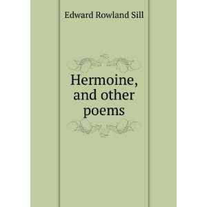  Hermoine, and other poems Edward Rowland Sill Books