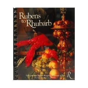  RUBENS TO RHUBARB The Ringling Museum Cookbook 