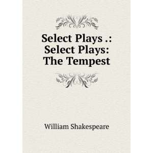  Select Plays . Select Plays The Tempest William 
