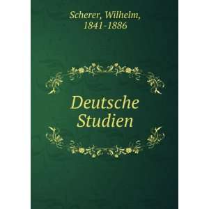  Deutsche Studien Wilhelm, 1841 1886 Scherer Books