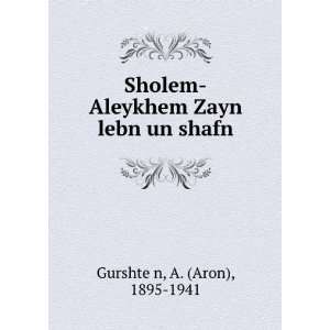  Sholem Aleykhem Zayn lebn un shafn A. (Aron), 1895 1941 