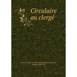  Circulaire au clergÃ© Courchesne, Georges, 1880 1950 