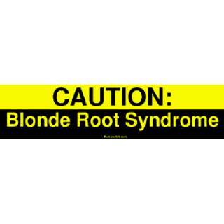  CAUTION Blonde Root Syndrome Bumper Sticker Automotive