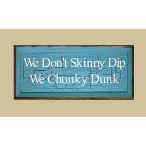   CV1023WDS We Dont Skinny Dip We Chunky Dunk Sign Patio, Lawn & Garden
