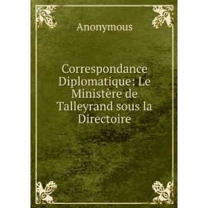    Le MinistÃ¨re de Talleyrand sous la Directoire Anonymous Books