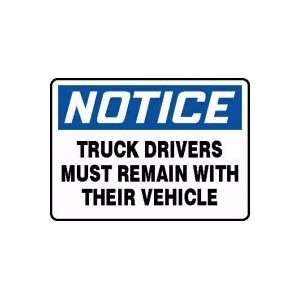 NOTICE TRUCK DRIVERS MUST REMAIN WITH THEIR VEHICLE 10 x 14 Adhesive 