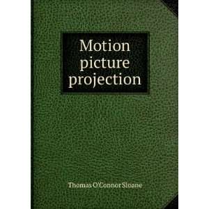  Motion picture projection Thomas OConnor Sloane Books