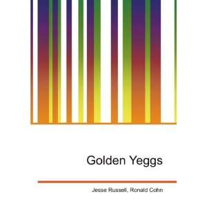  Golden Yeggs Ronald Cohn Jesse Russell Books