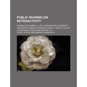  Public hearing on retroactivity Tuesday, November 13 