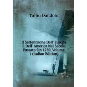   Passato Sin 1789, Volume 1 (Italian Edition) Tullio Dandolo Books